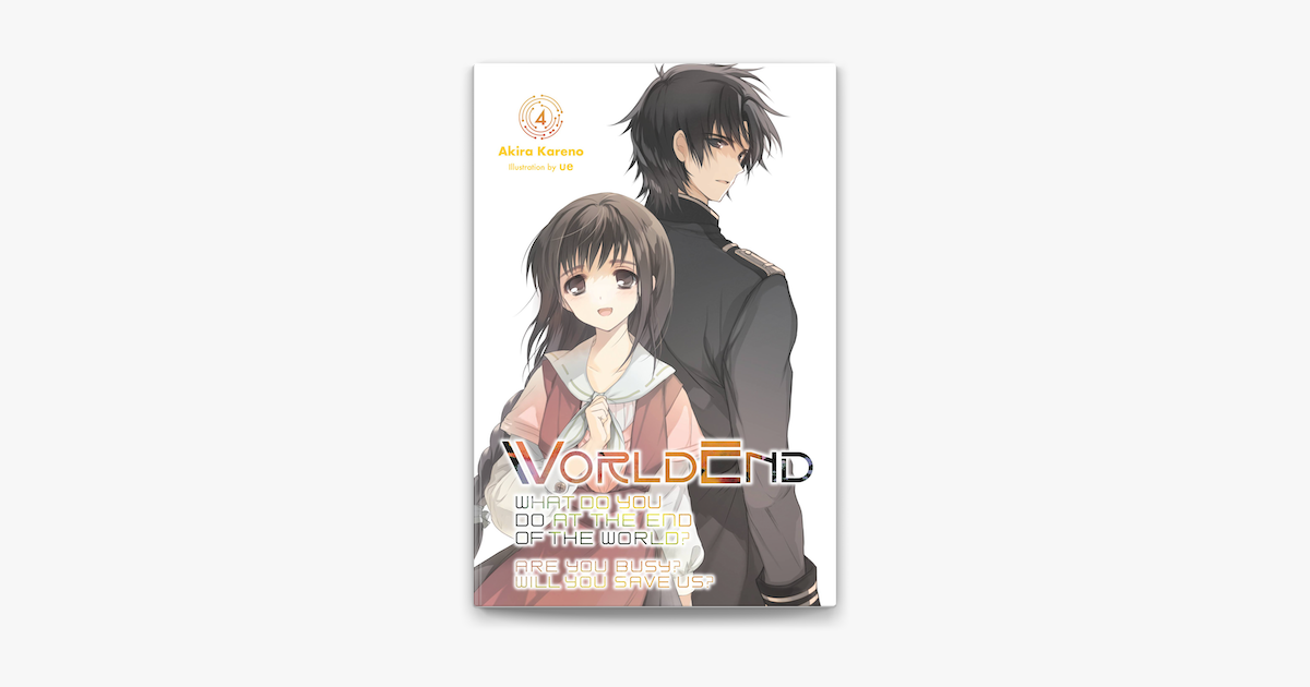 WORLDEND: WHAT DO YOU DO AT THE END OF THE WORLD? ARE YOU BUSY? WILL YOU  SAVE US? EX NOVEL
