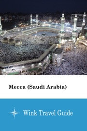 Mecca (Saudi Arabia) - Wink Travel Guide