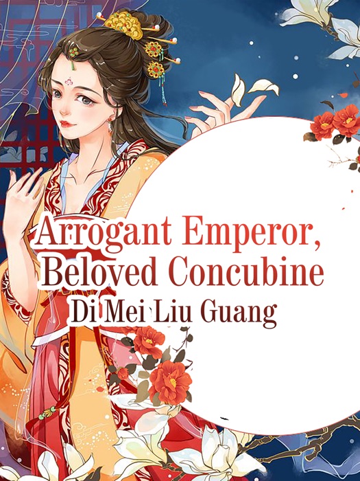 Arrogant Emperor, Beloved Concubine