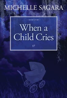 When a Child Cries by Michelle Sagara