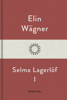 Selma Lagerlöf I - Elin Wägner