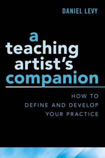 A Teaching Artist's Companion by Daniel Levy