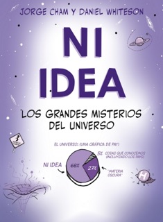 Ni idea by Daniel Whiteson & Jorge Cham