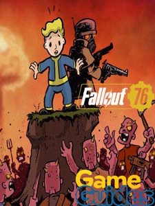 Fallout 76 Complete Guide - Strategy - Cheats - Tips and Tricks