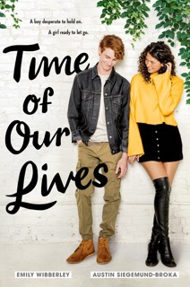 Time of Our Lives by Emily Wibberley & Austin Siegemund-Broka