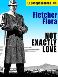 Not Exactly Love: Lt. Joseph Marcus #6 - Fletcher Flora