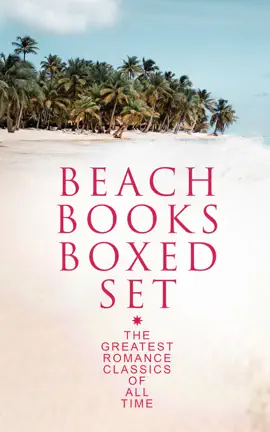 Read: BEACH BOOKS Boxed Set: The Greatest Romance Classics Book Of All Time