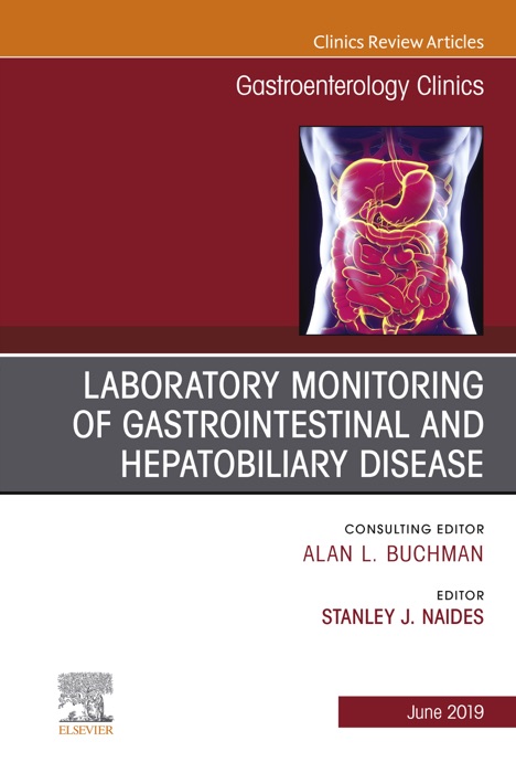 Laboratory Monitoring of Gastrointestinal and Hepatobiliary Disease, An Issue of Gastroenterology Clinics of North America, Ebook