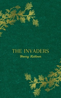 The Invaders by Henry Kuttner