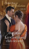 Lo scandaloso club dei lord - Eva Leigh