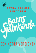 Barns självkänsla. Den korta versionen - Petra Krantz Lindgren