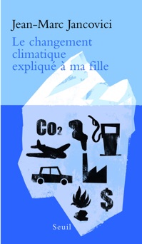 Le Changement climatique expliqué à ma fille - Jean-Marc Jancovici