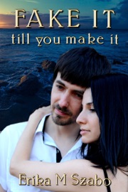 Fake It Till You Make It - Erika M Szabo