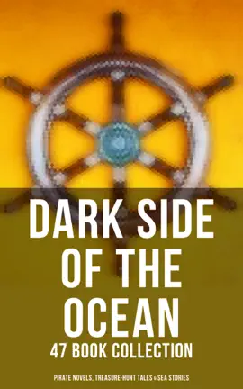 Read: Dark Side of The Ocean: 47 Book Book Collection (Pirate Novels, Treasure-Hunt Tales & Sea Stories)