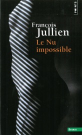 Le Nu impossible - François Jullien