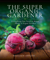 Matthew Appleby - The Super Organic Gardener artwork