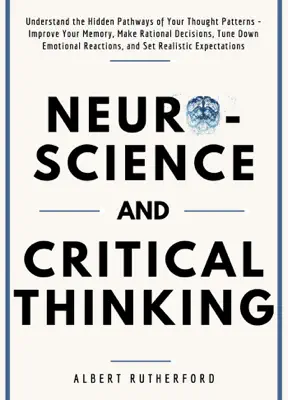 Neuroscience and Critical Thinking by Albert Rutherford book