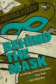 Behind the Mask - Kelly Link, Cat Rambo, Carrie Vaughn, Seanan McGuire, Lavie Tidhar, Sarah Pinsker, Tricia Reeks & Kyle Richardson