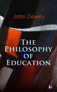 John Dewey: The Philosophy of Education by John Dewey