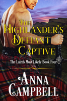 Anna Campbell - The Highlander’s Defiant Captive: The Lairds Most Likely Book 4 artwork