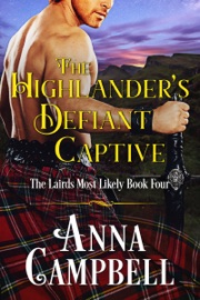 The Highlander’s Defiant Captive: The Lairds Most Likely Book 4 - Anna Campbell