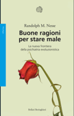 Buone ragioni per stare male - Randolph M. Nesse