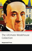 The Ultimate Wodehouse Collection - P.G. Wodehouse & Steppenwolf Press