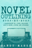 Novel Outlining: Step-by-Step  2 Manuscripts in 1 Book  Essential Novel Outline, Novel Chapter Planning and Fiction Book Outlining Tricks Any Writer Can Learn - Sandy Marsh