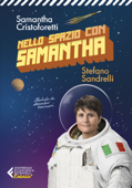 Nello spazio con Samantha - Ediz. illustrata - Samantha Cristoforetti