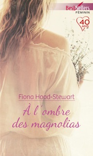 A l'ombre des magnolias by Fiona Hood-Stewart