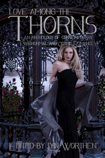 Love Among The Thorns by Lyn Worthen, Kristine Kathryn Rusch, Lisa Mangum, JL Madore, Olivette Devaux, Tami Veldura, Gayle Ann Williams, Melanie Cossey, Jadelynn Asher, Michele Dean, C.J. Mattison & Sidney Williams