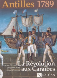 Antilles 1789 : la Révolution aux Caraïbes - Lucien Abenon & Jacques Cauna