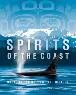 Spirits of the Coast by Severn Cullis-Suzuki, David Suzuki, Briony Penn, Mark Leiren-Young, Misty Macduffee, Alex Morton, Martha Black, Lorne Hammond, Gavin Hanke & Nikki Sanchez
