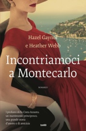 Incontriamoci a Montecarlo - Hazel Gaynor & Heather Webb