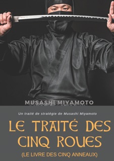 Le Traité des Cinq Roues (Le Livre des cinq anneaux) by Musashi Miyamoto