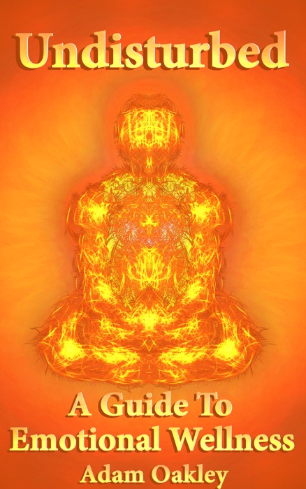 Undisturbed: A Guide To Emotional Wellness