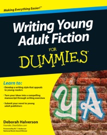 Writing Young Adult Fiction For Dummies - Deborah Halverson & M. T. Anderson