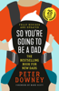 So You're Going to Be a Dad - Peter Downey