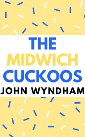 The Midwich Cuckoos - John Wyndham by  John Wyndham PDF Download