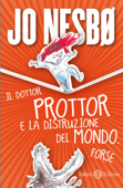 Il dottor Prottor e la distruzione del mondo. Forse. - Jo Nesbø