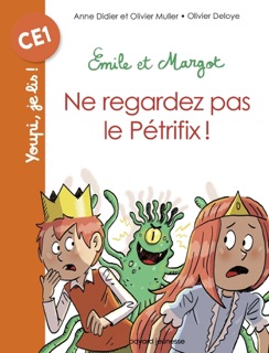 Emile et Margot - Ne regardez pas le Pétrifix by Anne Didier, Olivier Muller & Olivier Deloye