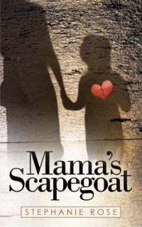 Mama’s Scapegoat by Stephanie Rose