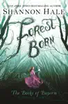 Forest Born by Shannon Hale Book Summary, Reviews and Downlod