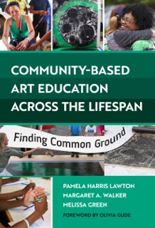 Community-Based Art Education Across the Lifespan by Pamela Harris Lawton