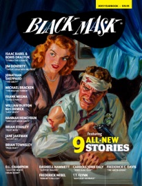 Black Mask 2019 Yearbook - Frederick C. Davis, Brian Townsley, Jane Jakeman, Brian Stanley, Hannah Honeybun, Katrina Younes, William Burton McCormick, Frank Megna, Michael Bracken, Jonathan Sheppard, Jim Doherty, Isaac Babel, Boris Dralyuk, D.L. Champion, Dashiell Hammett, Carroll John Daly, Frederick Nebel, T.T., Flynn, Arthur Rodman Bowker & Norman Saunders
