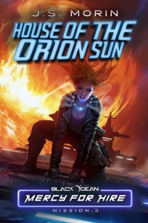 House of the Orion Sun: Mission 3 by J.S. Morin