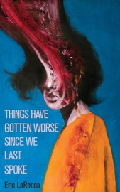 Download Things Have Gotten Worse Since We Last Spoke