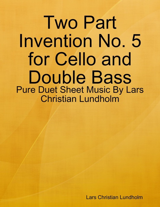 Two Part Invention No. 5 for Cello and Double Bass - Pure Duet Sheet Music By Lars Christian Lundholm