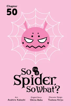 So I'm a Spider, So What?, Chapter 50
