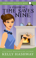 Kelly Hashway - A Vision In Time Saves Nine (Piper Ashwell Psychic P.I. Book 9) artwork